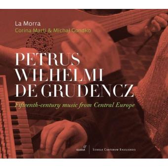 Petrus Wilhelm de Grudencz: 15th-century music from Central Europe