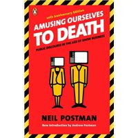 Amusing Ourselves to Death