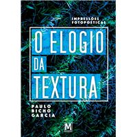 O Elogio da Textura: Impressões Fotopoéticas