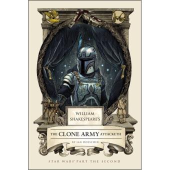 William Shakespeare's Star Wars: The Clone Army Attacketh