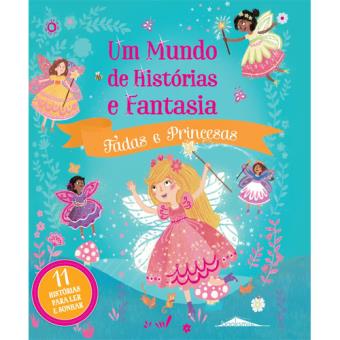Um Mundo de Histórias e Fantasia - Livro 4: Fadas e Princesas ...