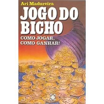 Jogo Do Bicho - Como Jogar, Como Ganhar! - Ari Madureira - Pallas