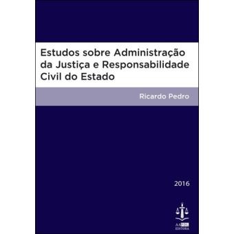 Estudos Sobre Administração da Justiça e Responsabilidade Civil do Estado