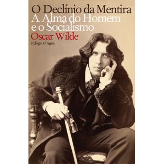 "O Declínio da Mentira" e "A Alma do Homem e o Socialismo"