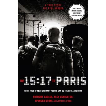 The 15:17 to Paris: The True Story of a Terrorist, a Train and Three American Heroes