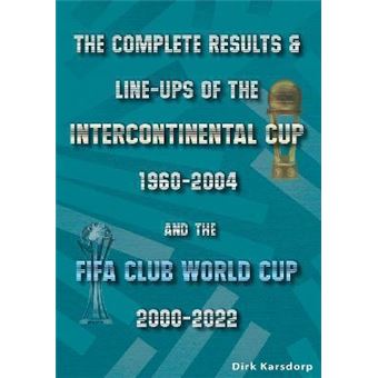 The Complete Results & Line-Ups Of The Intercontinental Cup 1960-2004 ...