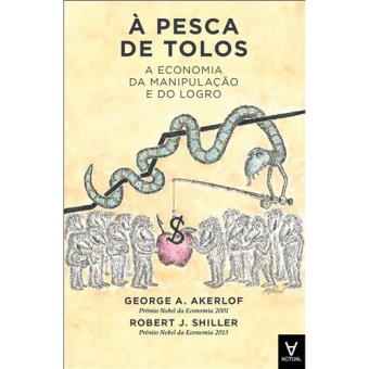 À Pesca de Tolos - A Economia da Manipulação e do Logro