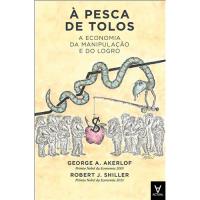 À Pesca de Tolos - A Economia da Manipulação e do Logro