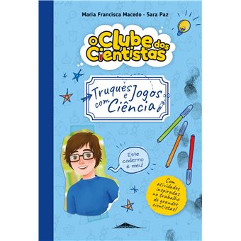 O Clube dos Cientistas: Caderno 3 Truques E Jogos Com Ciência