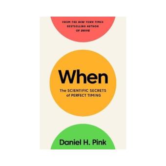 When - The Scientific Secrets of Perfect Timing