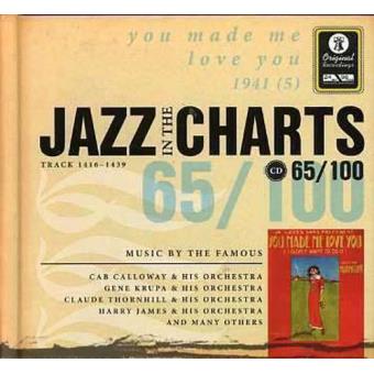Jazz in the Charts 65 - You Made Me Love You 1941