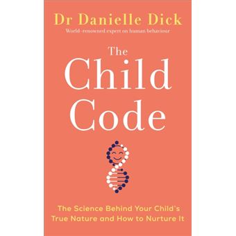 The Child Code - The Science Behind Your Child's True Nature and How to