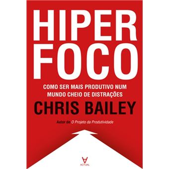 Hiperfoco - Como ser mais produtivo num mundo cheio de distrações