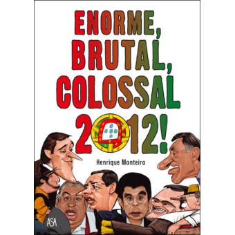 Enorme, Brutal, Colossal 2012!