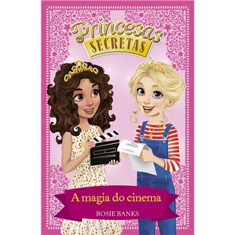 Princesas Secretas - Livro 16: A Magia do Cinema