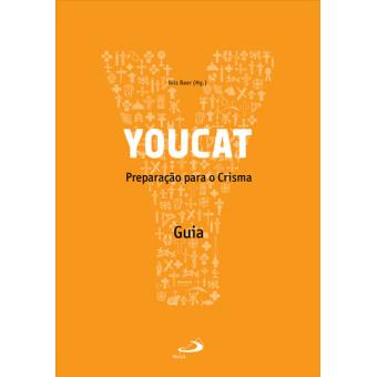 Youcat: Preparação Para o Crisma - Guia