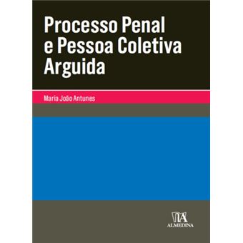 Processo Penal e Pessoa Coletiva Arguida