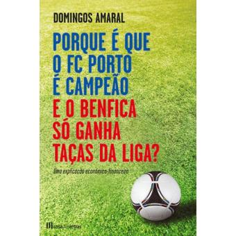 Porque é que o FC Porto é Campeão e o Benfica Só Ganha Taças da Liga?