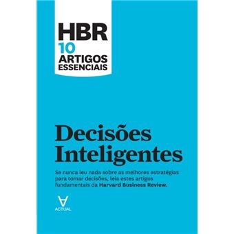 HBR 10 Artigos Essenciais - Decisões Inteligentes