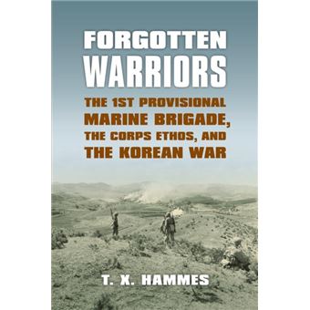 Forgotten Warriors The 1st Provisional Marine Brigade, the Corps Ethos ...