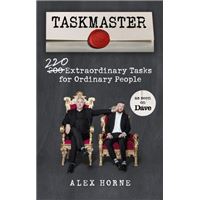 Taskmaster : 220 Extraordinary Tasks for Ordinary People
