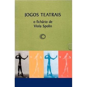 Jogos Teatrais - O Fichário de Viola Spolin - 1