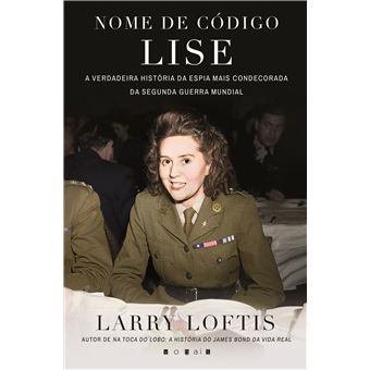 Nome de Código: Lise - A Verdadeira História da Espia Mais Condecorada da Segunda Guerra Mundial