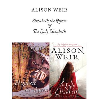 Elizabeth, The Queen and The Lady Elizabeth