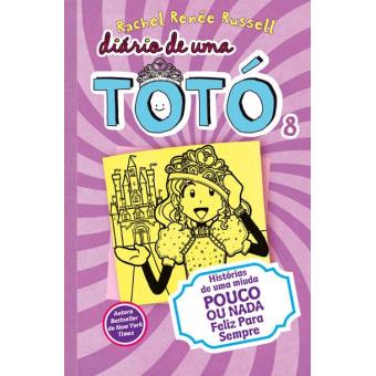 Diário de Uma Totó - Livro 8: Histórias de uma Miúda Pouco ou Nada Feliz Para Sempre