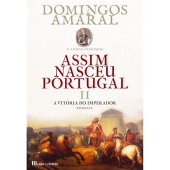 Assim Nasceu Portugal - Livro II A Vitória do Imperador