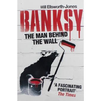 Banksy: The man Behind the Wall