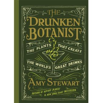 The Drunken Botanist: The Plants That Create the World's Great Drinks