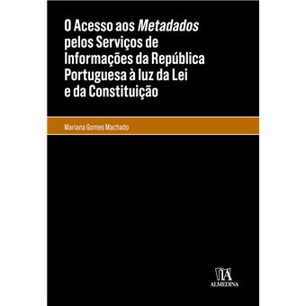 O acesso aos metadados pelos Serviços de Informações da República Portuguesa
