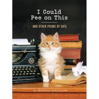 I Could Pee on This - And Other Poems by Cats