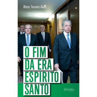 O Fim da Era Espírito Santo