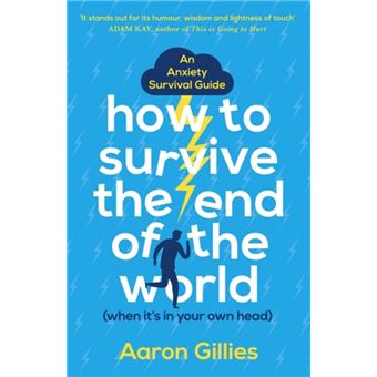 How to Survive the End of the World (When it's in Your Own Head) : An Anxiety Survival Guide - 1