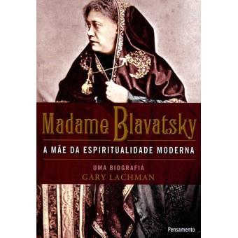 Madame Blavatsky: A Mãe da Espiritualidade Moderna