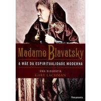 Madame Blavatsky: A Mãe da Espiritualidade Moderna