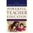 Creating powerful teacher education_0