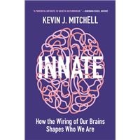 Innate - How the Wiring of Our Brains Shapes Who We Are