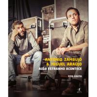 António Zambujo & Miguel Araújo: Algo Estranho Acontece