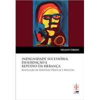 Indignidade Sucessoria, Deserdação e Repúdio da Herança - Resolução de Hipóteses Práticas e Minutas