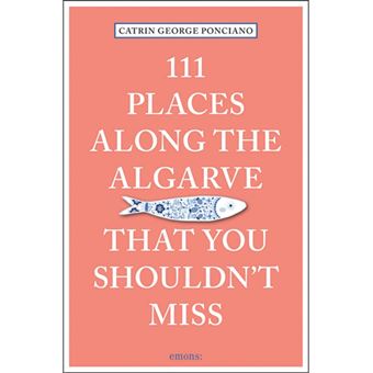 111 Places in the Algarve That You Shouldn't Miss