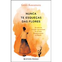 Nunca Te Esqueças das Flores