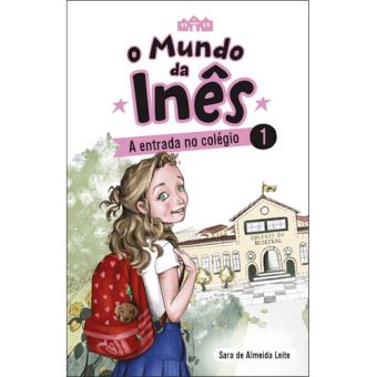 O Mundo da Inês - Livro 1: A Entrada no Colégio