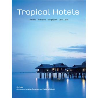 Tropical Hotels: Thailand Malaysia Singapore Java Bali