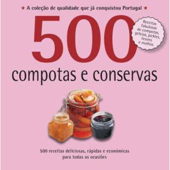 500 Receitas: Compotas e Conservas