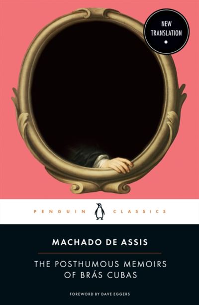 The Posthumous Memoirs of Bras Cubas - Brochado - Joaquim Maria Machado de  Assis, MACHADO DE ASSIS, JOAQUIM, Dave Eggers - Compra Livros ou ebook na