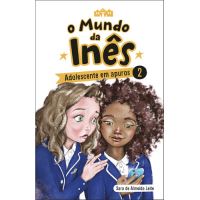 O Mundo da Inês - Livro 2: Adolescente em Apuros