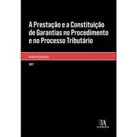 A Prestação e a Constituição de Garantias no Procedimento e no Processo Tributário